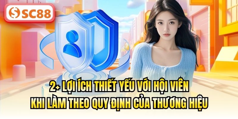 2+ lợi ích thiết yếu với hội viên khi làm theo quy định của thương hiệu