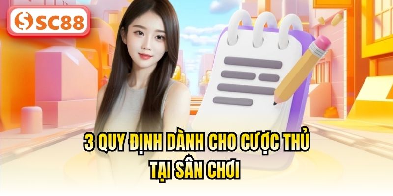 3 quy định dành cho cược thủ tại sân chơi 