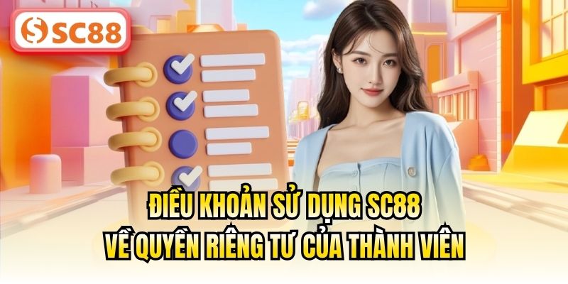 Điều khoản sử dụng SC88 về quyền riêng tư của thành viên
