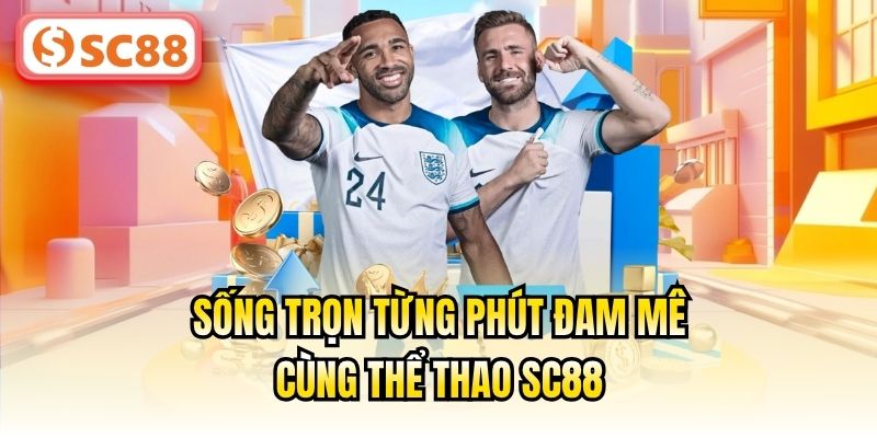 Sống trọn từng phút đam mê cùng Thể thao SC88