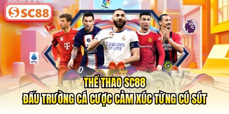 Thể Thao SC88 - Đấu Trường Cá Cược Cảm Xúc Từng Cú Sút