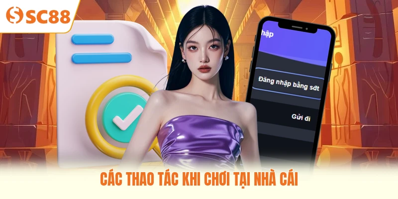 Các thao tác khi chơi tại nhà cái